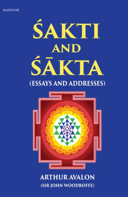 Sakti and Sakta: Essays and Addresses - Arthur Avalon