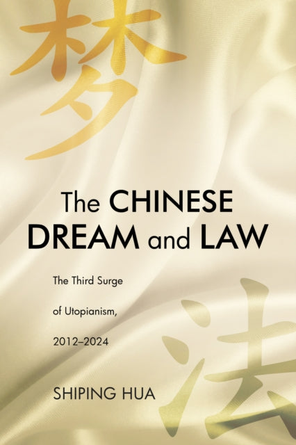 The Chinese Dream and Law: The Third Surge of Utopianism, 2012–2024