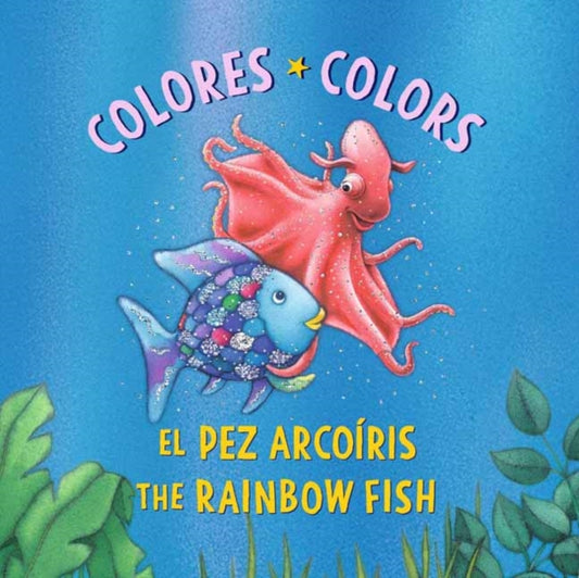El Pez Arcoiris: Colores / The Rainbow Fish: Colors: (Bilingual Edition): Rainbow Fish