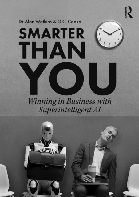 Smarter than You: Winning in Business with Superintelligent AI