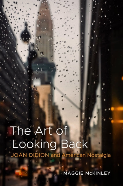 The Art of Looking Back: Joan Didion and American Nostalgia