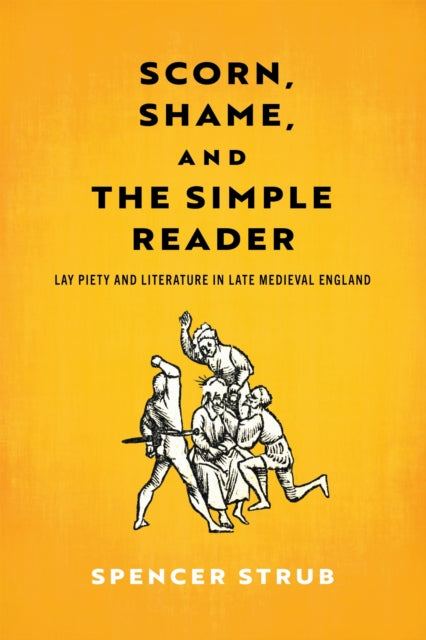Scorn, Shame, and the Simple Reader: Lay Piety and Literature in Late Medieval England