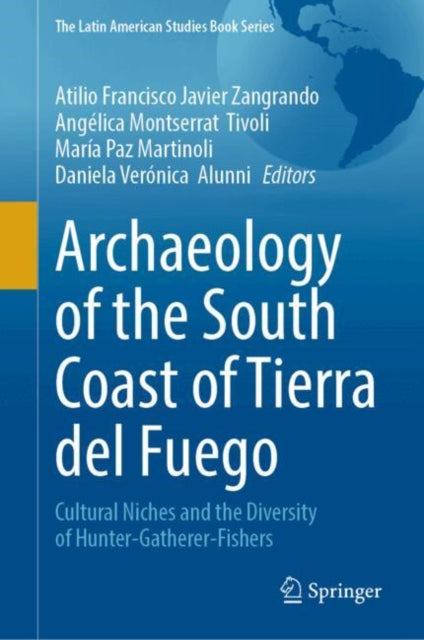 Archaeology of the South Coast of Tierra del Fuego: Cultural Niches and the Diversity of Hunter-Gatherer-Fishers