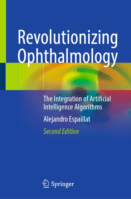 Revolutionizing Ophthalmology: The Integration of Artificial Intelligence Algorithms