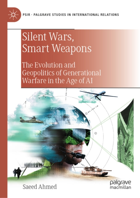 Silent Wars, Smart Weapons: The Evolution and Geopolitics of Generational Warfare in the Age of AI