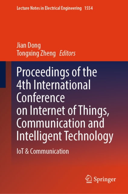 Proceedings of the 4th International Conference on Internet of Things, Communication and Intelligent Technology: IoT & Communication