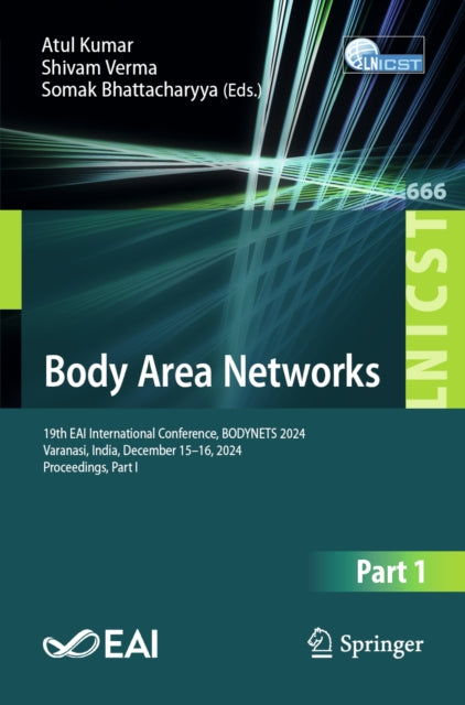 Body Area Networks: 19th EAI International Conference, BODYNETS 2024, Varanasi, India, December 15–16, 2024, Proceedings, Part I