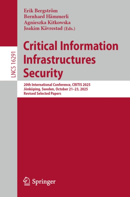 Critical Information Infrastructures Security: 20th International Conference, CRITIS 2025, Jonkoping, Sweden, October 21–23, 2025, Revised Selected Papers