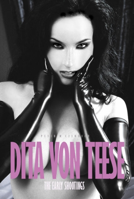 Dita von Teese - The Early Shootings: Unpublished Photographs of Young Dita von Teese in Latex and Corsets and Lingerie