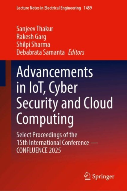 Advancements in IoT, Cyber Security and Cloud Computing: Select Proceedings of the 15th International Conference—CONFLUENCE 2025