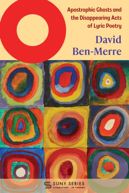 O: Apostrophic Ghosts and the Disappearing Acts of Lyric Poetry