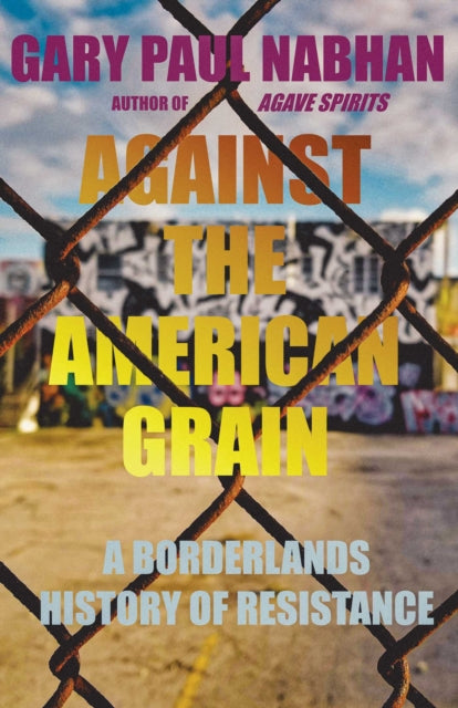 Against the American Grain: A Borderlands History of Resistance