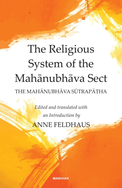 The Religious System of the Mahanubhava Sect: The Mahanubhava Sutrapatha