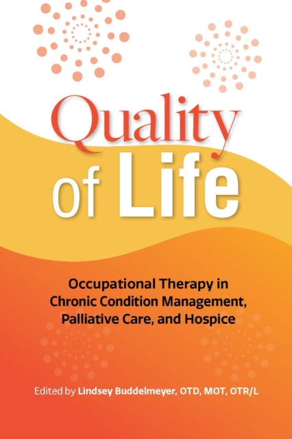 Quality of Life: Occupational Therapy in Chronic Condition Management, Palliative Care, and Hospice