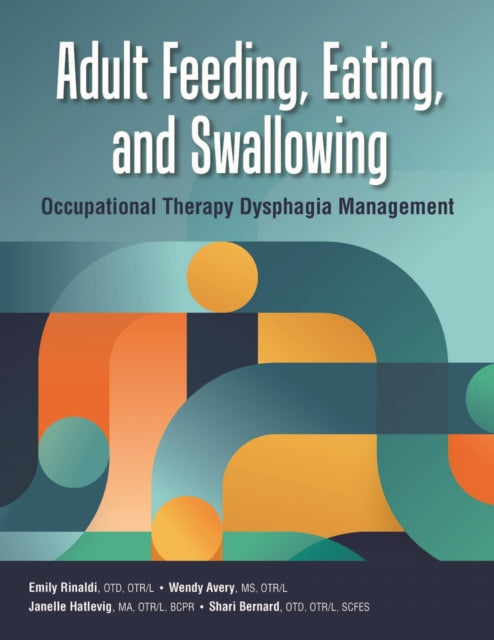 Adult Feeding, Eating, and Swallowing: Occupational Therapy Dysphagia Management