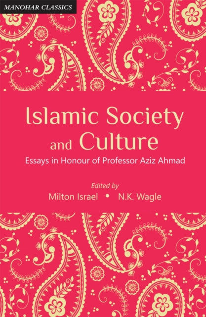 Islamic Society and Culture: Essays in Honour of Professor Aziz Ahmad