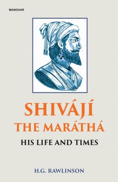 Shivaji the Maratha: His Life and Times
