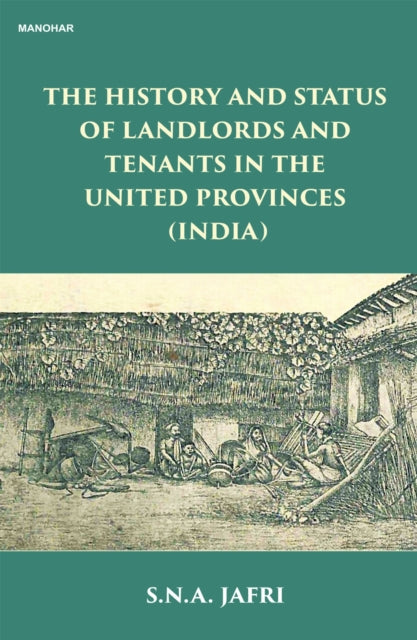 The History and Status of Landlords and Tenants in the United Provinces (India)