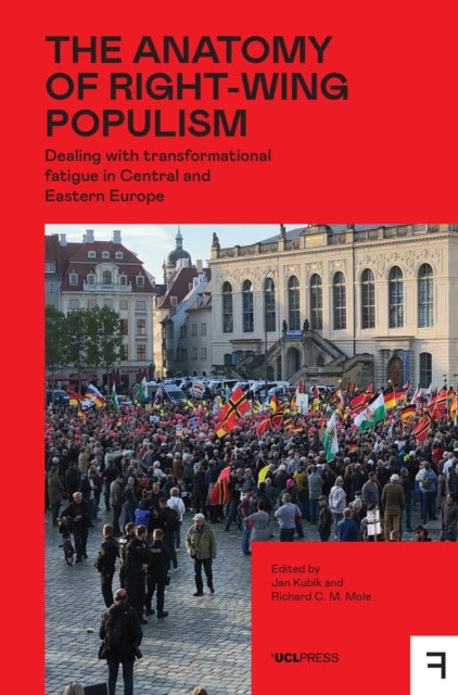 The Anatomy of Right-Wing Populism: Dealing with Transformational Fatigue in Central and Eastern Europe