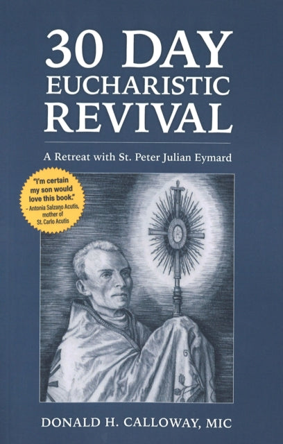 30 Day Eucharistic Revival: A Retreat with St. Peter Julian Eymard