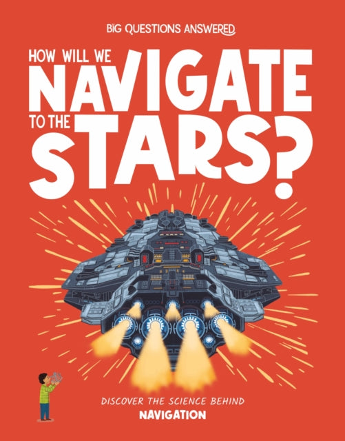 How Will We Navigate to the Stars?: Discover the science behind navigation