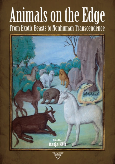 Animals on the Edge: From Exotic Beasts to Nonhuman Transcendence
