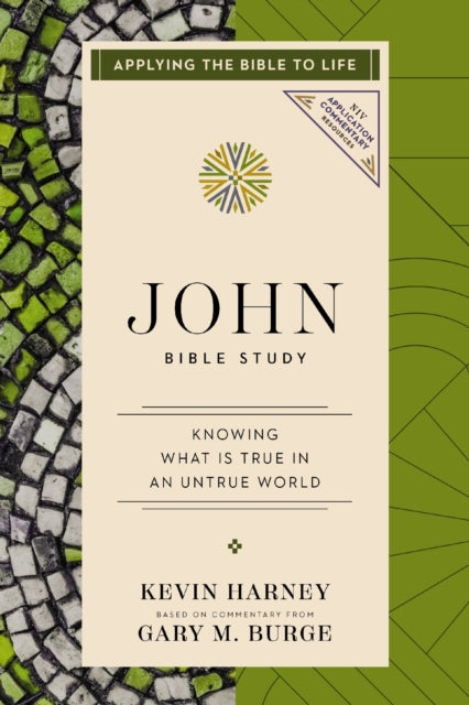 John Bible Study: Knowing What Is True in an Untrue World