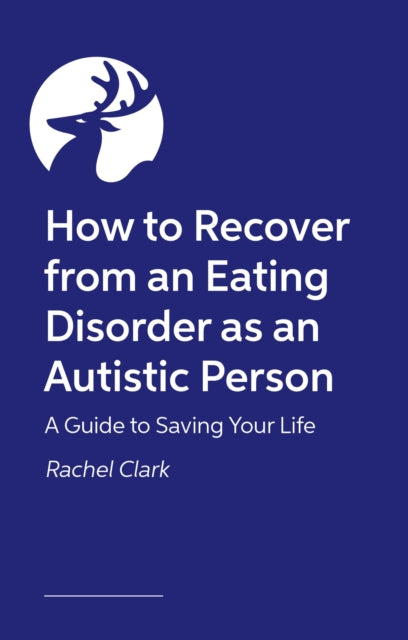 How to Save Your Own Life: A Guide to Recovering from an Eating Disorder as an Autistic Person