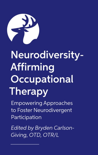 Neurodiversity-Affirming Occupational Therapy: Empowering Approaches to Foster Neurodivergent Participation