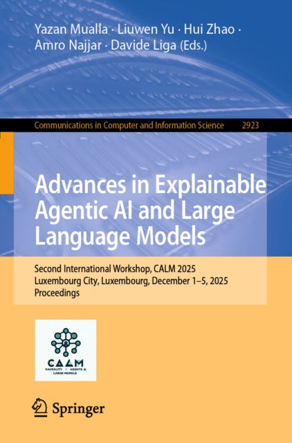 Advances in Explainable Agentic AI and Large Language Models.: Second International Workshop, CALM 2025, Luxembourg City, Luxembourg, December 1-5, 2025, Proceedings