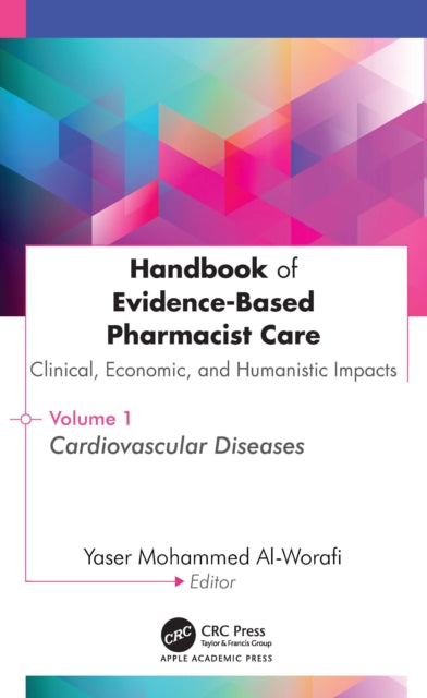Handbook of Evidence-Based Pharmacist Care: Clinical, Economic, and Humanistic Impacts: Volume 1: Cardiovascular Diseases