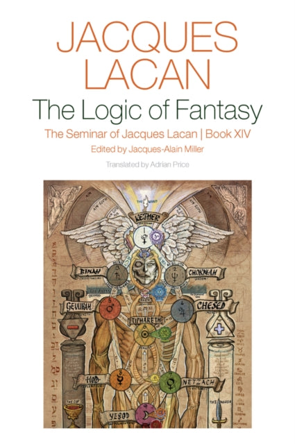 The Logic of Fantasy:: The Seminar of Jacques Lacan, Book XIV