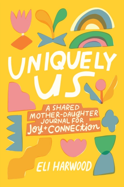 Uniquely Us: Mother & Daughter: A Shared Mother-Daughter Journal for Teen and Tween Girls
