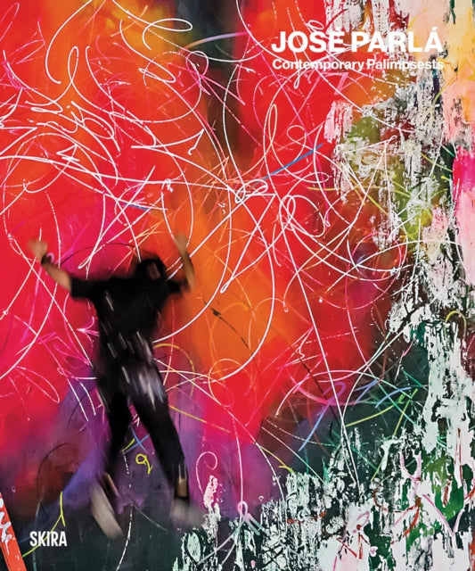 Jose Parla: Contemporary Palimpsests