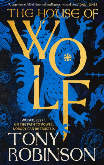 The House of Wolf: The Sunday Times bestselling new historical fiction series from the much loved Sir Tony Robinson