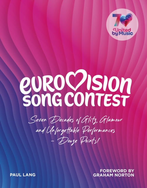 Eurovision: Seven Decades of Glitz, Glamour and Unforgettable Performances – Douze Points!