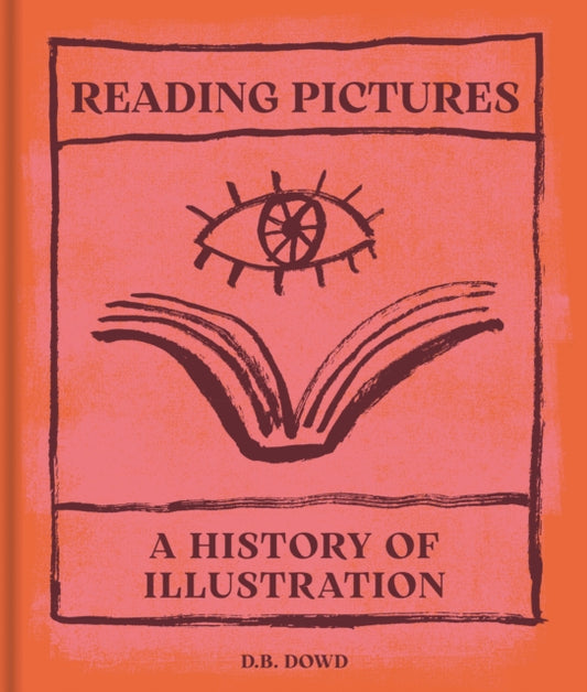 Reading Pictures: A History of Illustration