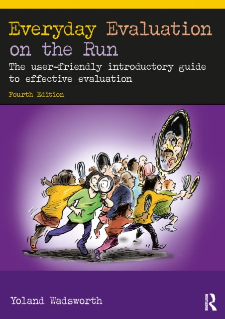 Everyday Evaluation on the Run: The User-Friendly Introductory Guide to Effective Evaluation
