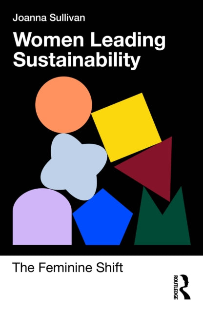 Women Leading Sustainability: The Feminine Shift