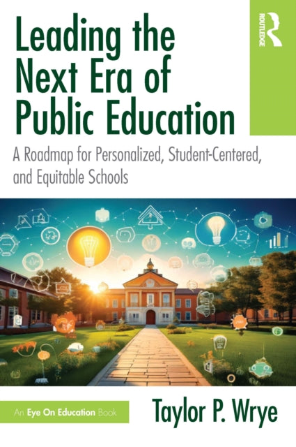 Leading the Next Era of Public Education: A Roadmap for Personalized, Student-Centered, and Equitable Schools