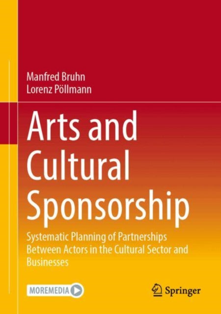 Arts and Cultural Sponsorship: Systematic Planning of Partnerships Between Actors in the Cultural Sector and Businesses