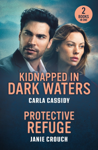Kidnapped In Dark Waters / Protective Refuge: Kidnapped in Dark Waters (A Bayou Investigation) / Protective Refuge (Warrior Peak Sanctuary)