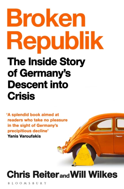 Broken Republik: The Inside Story of Germany’s Descent into Crisis