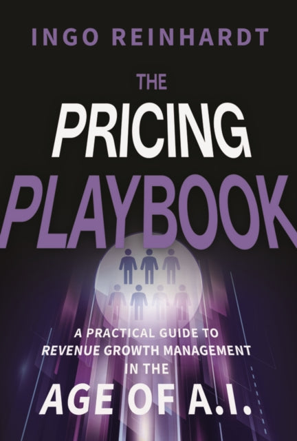 The Pricing Playbook: A Practical Guide to Revenue Growth Management in the Age of A.I.