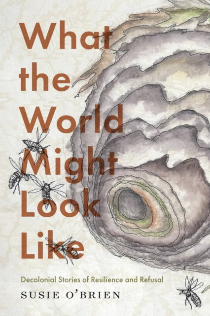 What the World Might Look Like: Decolonial Stories of Resilience and Refusal