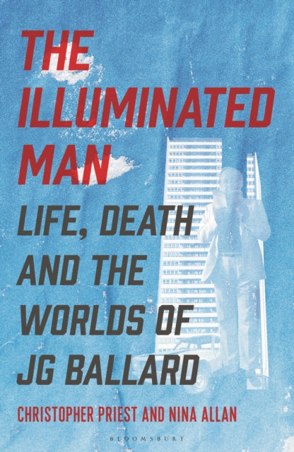The Illuminated Man: Life, Death and the Worlds of J. G. Ballard