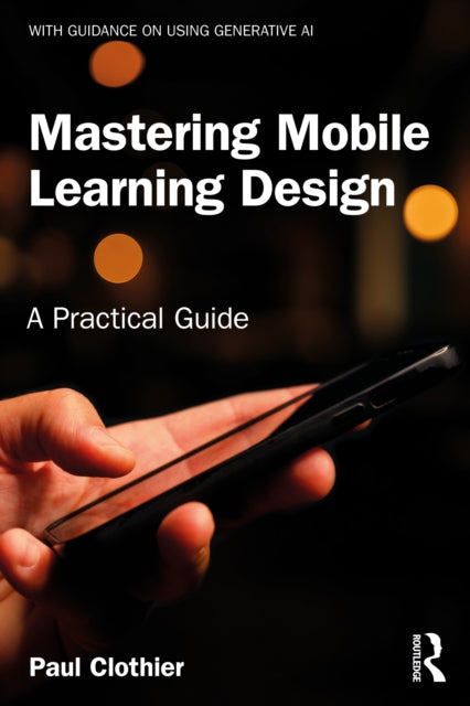 Mastering Mobile Learning Design: A Practical Guide