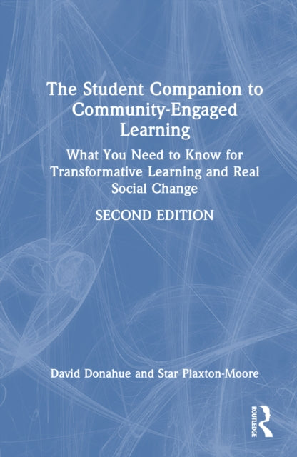 The Student Companion to Community-Engaged Learning: What You Need to Know for Transformative Learning and Real Social Change