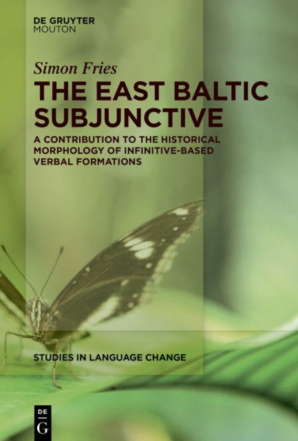 The East Baltic Subjunctive: A Contribution to the Historical Morphology of Infinitive-Based Verbal Formations