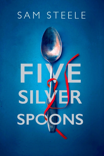 Five Silver Spoons: The edge-of-your-seat crime thriller